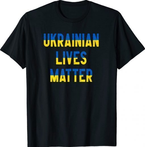 Stand with ukrainian lives matter 2022 shirts