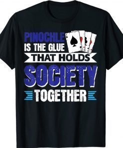 Vwol Pinochle Is The Glue That Holds Society Together Tee Shirt
