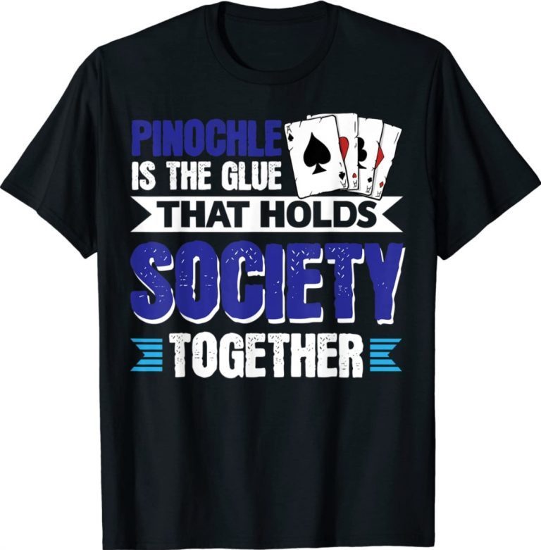 Vwol Pinochle Is The Glue That Holds Society Together Tee Shirt