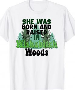 She was born and raised in wishabitch woods vintage shirts