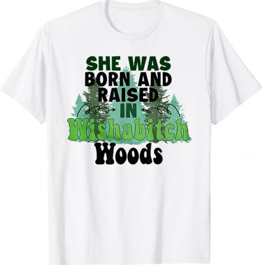 She was born and raised in wishabitch woods vintage shirts