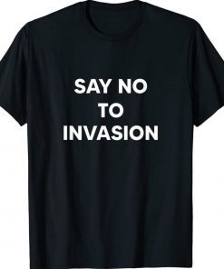 Say No To Invasion 2022 Vintage TShirt