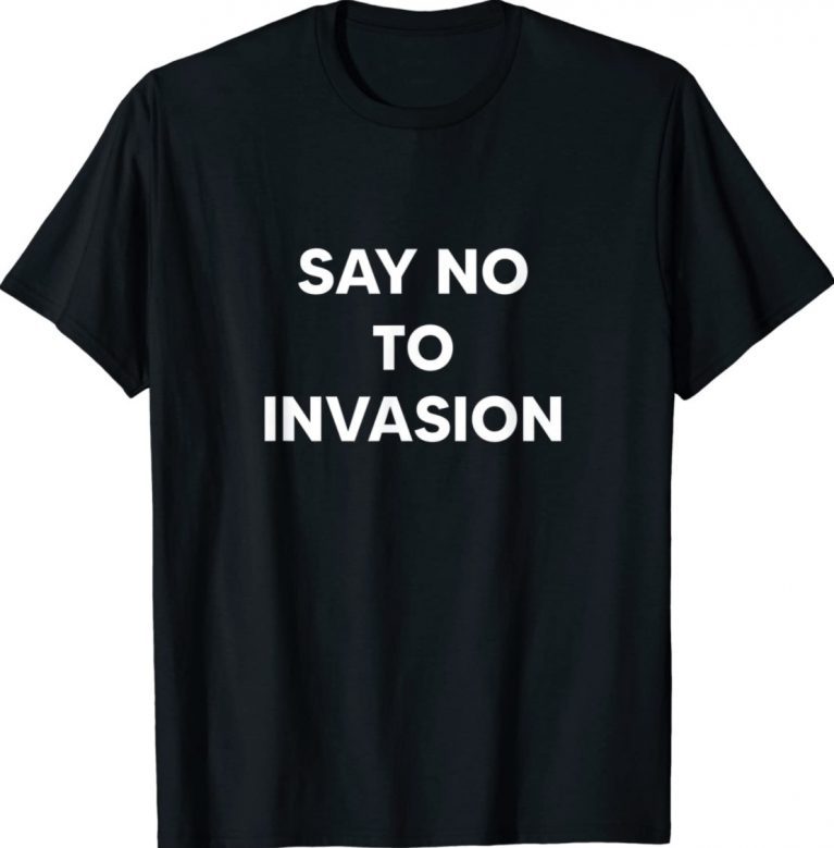 Say No To Invasion 2022 Vintage TShirt