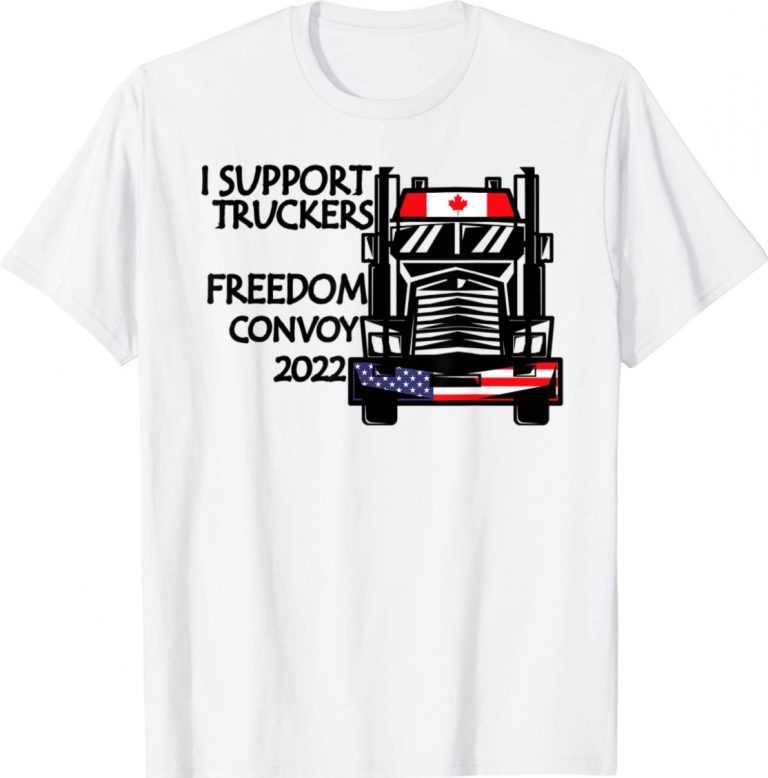 Support Canadian Truckers Freedom Convoy 2022 USA & CANADA Tee Shirt