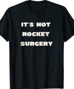 It's Not Rocket Surgery Vintage TShirt