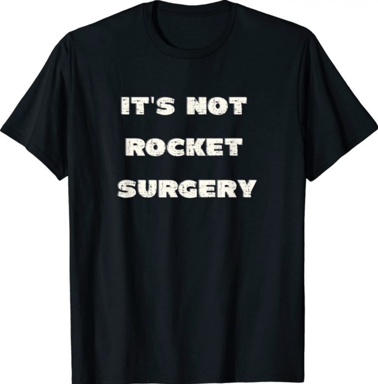 It's Not Rocket Surgery Vintage TShirt