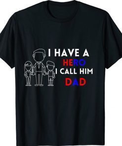 FATHER I HAVE A HERO I CALL HIM DAD 2022 Shirts