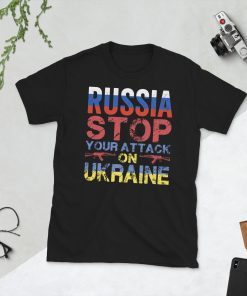 Russia Stop Your Attack On Ukraine Fuck Putin TShirt