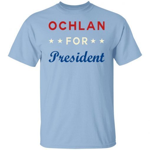 Ochlan For President 2022 Shirts