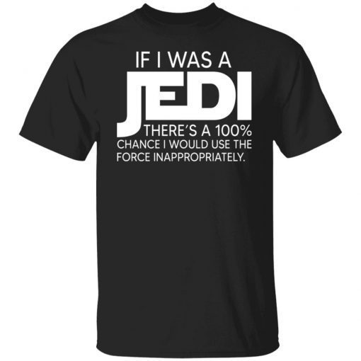 If I Was A Jedi There’s A 100% Chance I Would Use The Force Inappropriately Vintage T-Shirts