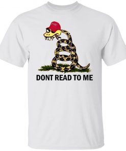 Don’t Read To Me Tee Shirt