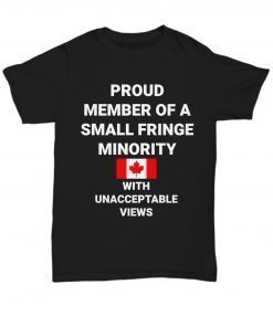 Proud member of a small fringe minority with unacceptable views classic t-shirt