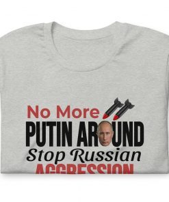 No More Putin Around Save Ukraine T-Shirt