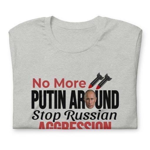 No More Putin Around Save Ukraine T-Shirt