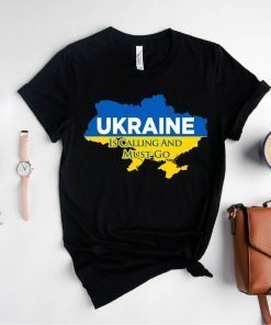 Ukraine is Calling and I Must Go Support Ukraine Shirt