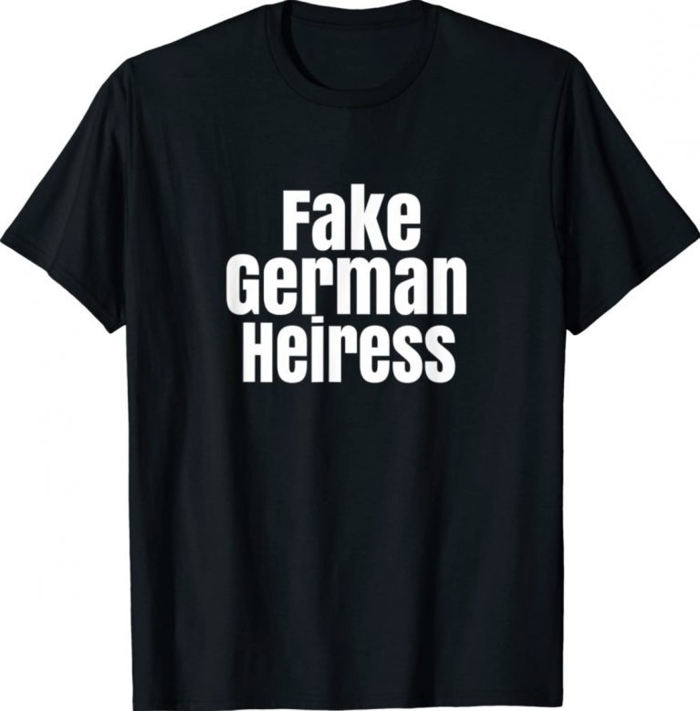 The Cut Fake German Heiress Unisex TShirt