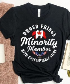 Proud Fringe Minority Member with Unacceptable Views Freedom Convoy Shirts