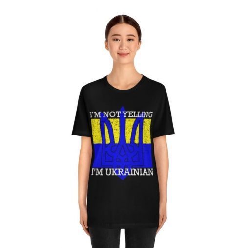 Ukraine shirt, I'm Not Yelling I'm Ukrainian Tee Shirts