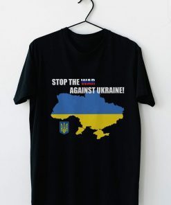 Stop the War Against Ukraine Ukraine Strong Shirts