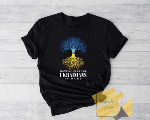Have No Fear The Ukrainians Is Here 2022 Shirts