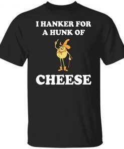 I Hanker For A Hunk Of Cheese Vintage TShirt