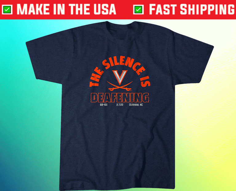 UVA Basketball The Silence Is Deafening 2022 Shirts