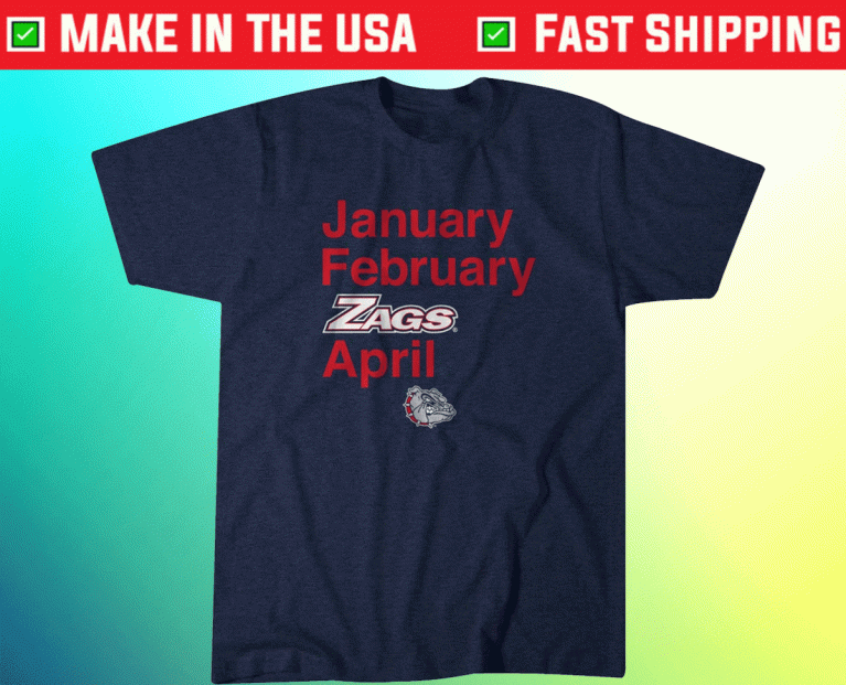 January February Zags April Gonzaga Vintage TShirt