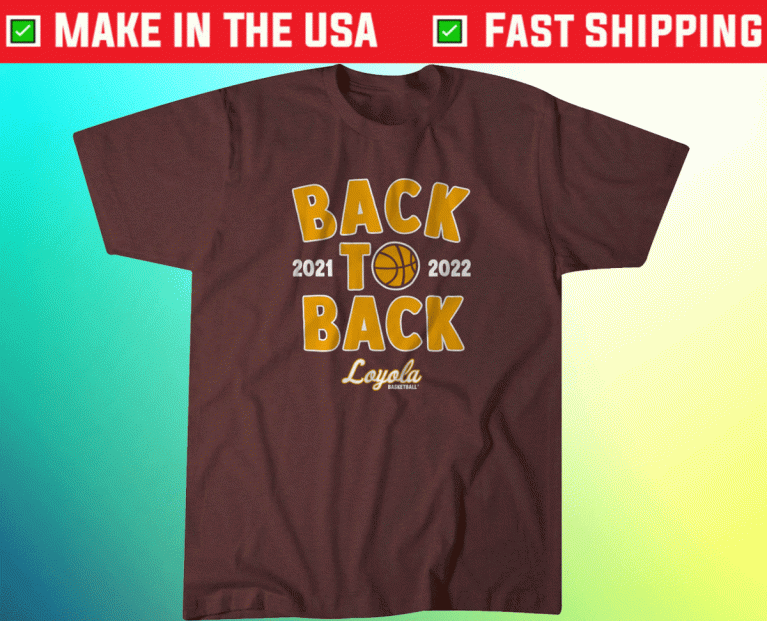 Loyola Basketball Back to Back 2022 Shirts