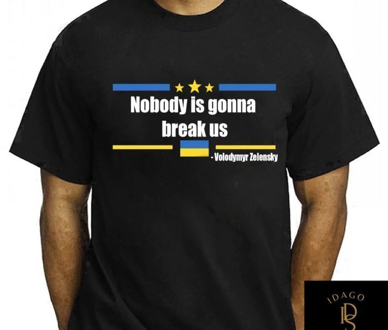 Nobody is gonna break Us Zelensky Unisex TShirt