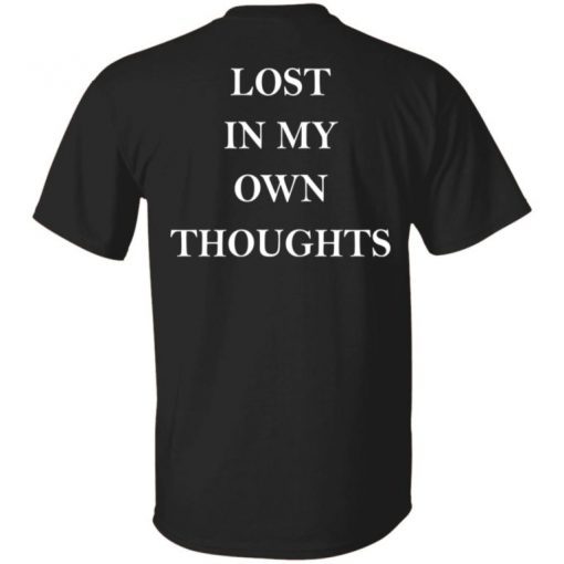 Lost In My Own Thoughts 2022 Shirts