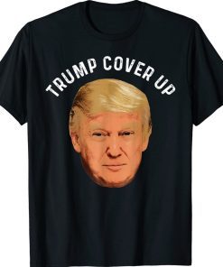 Donald Trump Cover Up Trump Meme Shirts