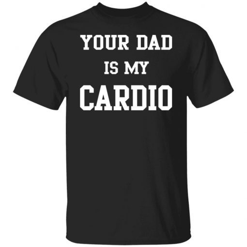 Your Dad Is My Cardio Vintage T-Shirt