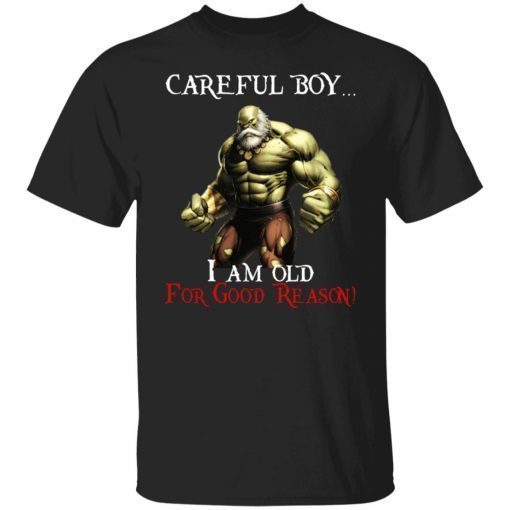 Careful Boy I Am Old For Good Reason Vintage TShirt