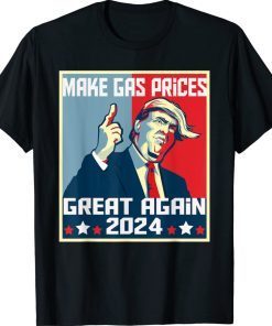 Make Gas Prices Great Again Trump 2024 Vintage Shirts