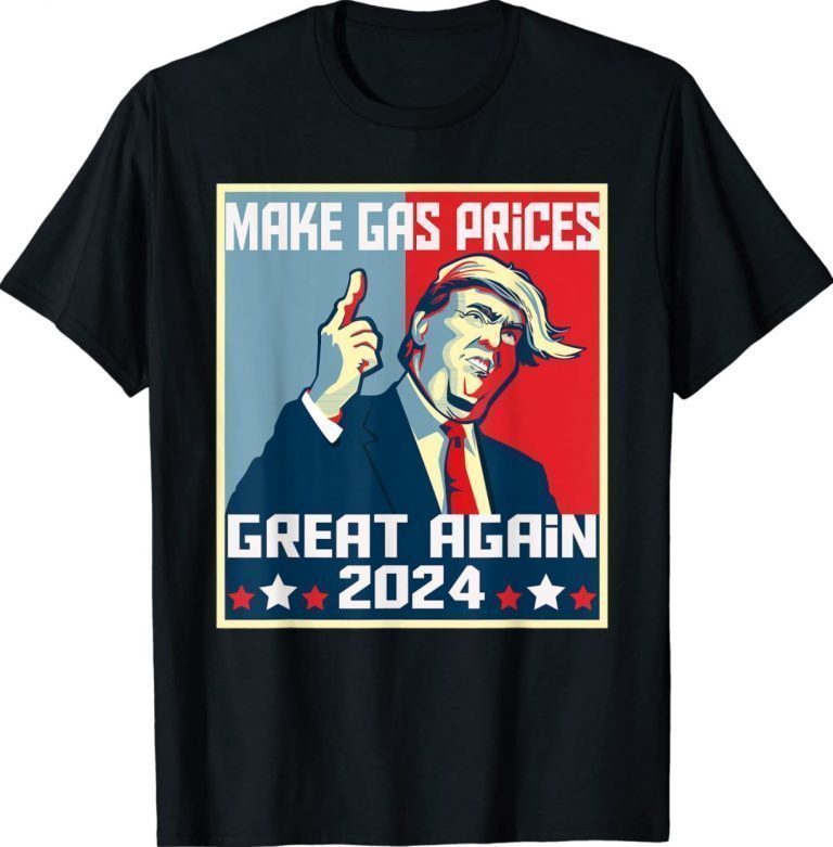 Make Gas Prices Great Again Trump 2024 Vintage Shirts