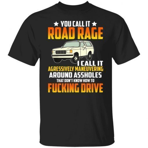 You Call It Road Rage I Call It Agressively Maneuvering Vintage TShirt