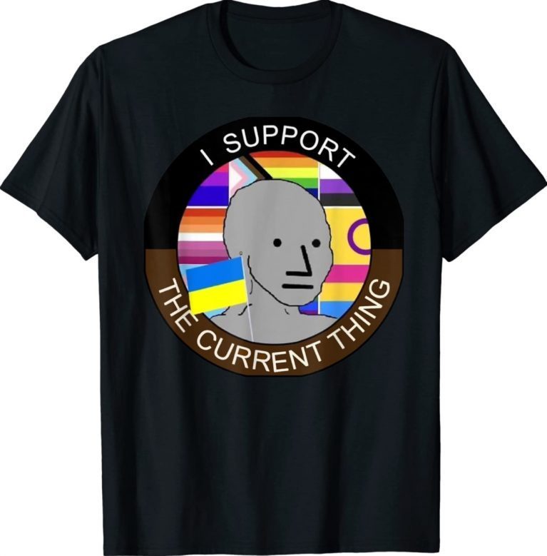 I support the current thing vintage t-shirt