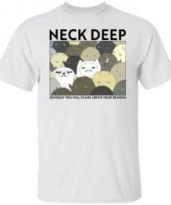 Neck Deep Someday You Will Stand Above Your Demons Tee Shirt