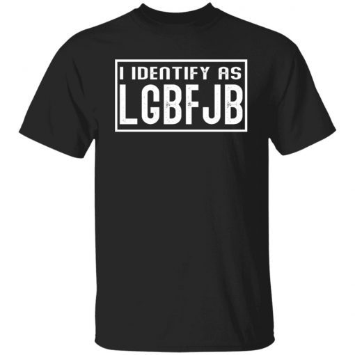 I Identify As LGBFJB Unisex TShirt