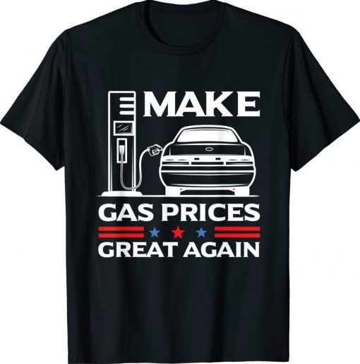 Make Gas Prices Great Again Anti-Biden Trump Republican 2024 Unisex TShirt