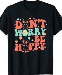 Happy Easter Don't Worry Be Hoppy Smiley Bunny 2022 Shirts