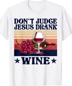 Don't Judge Jesus Drank Wine Vintage Shirts