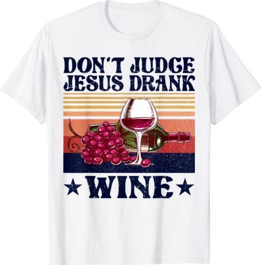 Don't Judge Jesus Drank Wine Vintage Shirts