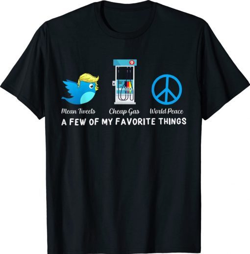 Support Trump Mean Tweets And Cheap Gas World Peace Gift TShirt