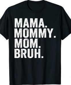Mama Mommy Mom Bruh Mothers Day 2022 Gift TShirt