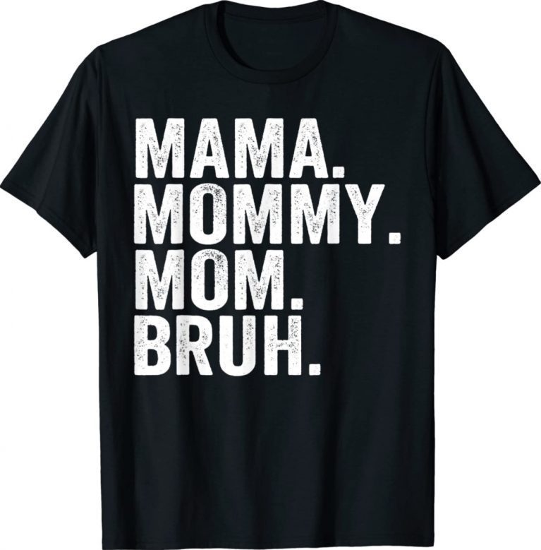 Mama Mommy Mom Bruh Mothers Day 2022 Gift TShirt