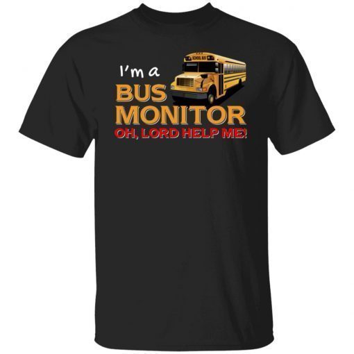 I’m A Bus Monitor Oh Lord Help Me Vintage TShirt