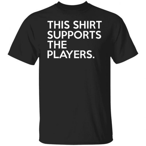 This Shirt Supports The Players Unisex TShirt