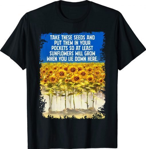 Sunflower Put These Seeds In Your Pockets Stand With Ukraine Unisex Shirts