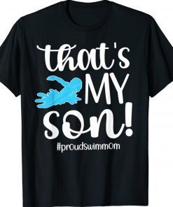 That's My Son Proud Swim Mom Of A Swimmer Mama Funny Shirts